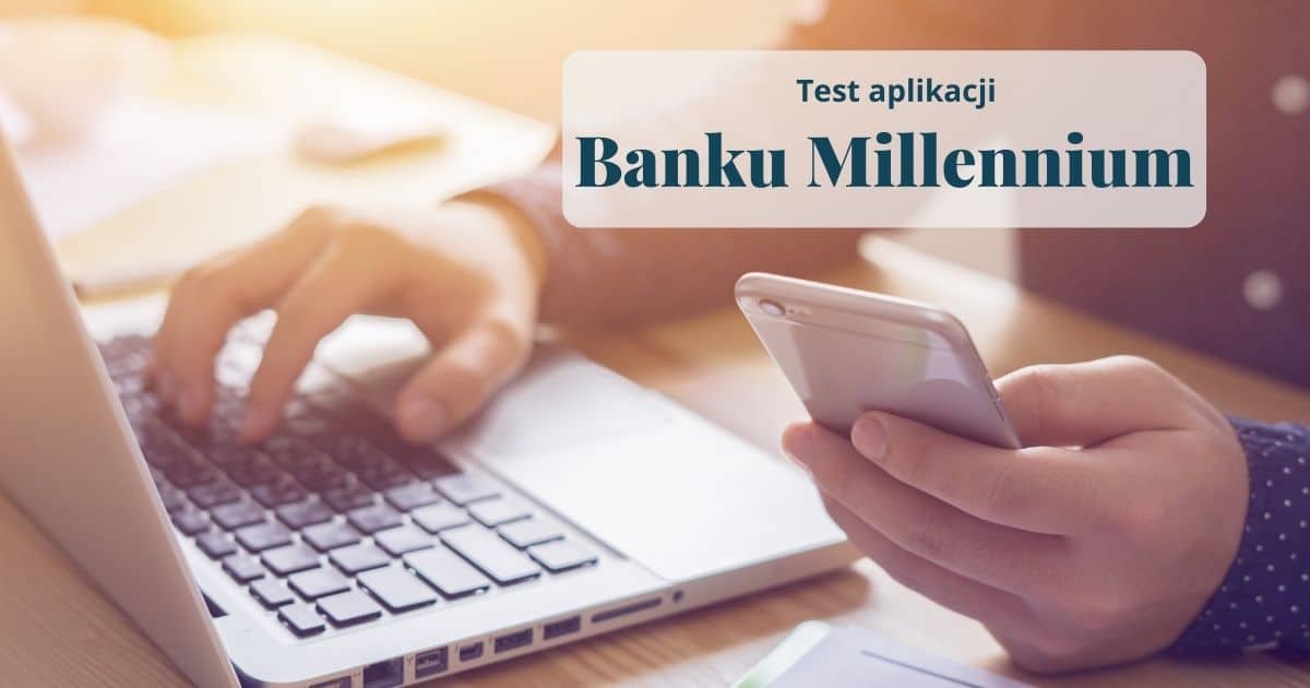 test aplikacji mobilnej Millennim Banku