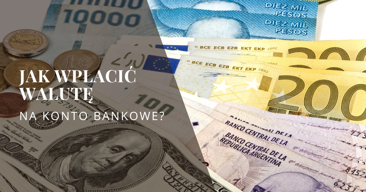 obrazek przedstawia różne banknoty, takie jak EUR, USD, co symbolizuje wpłate waluty na konto bankowe